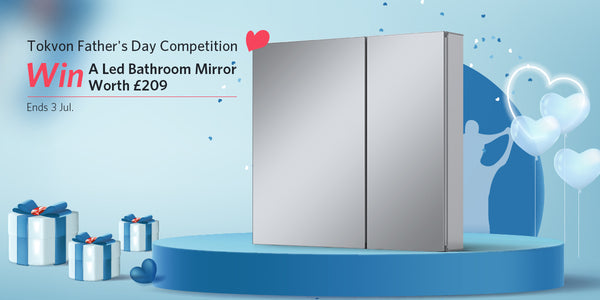 2023 Father'sDay Competition - Win a Mirror Cabinets Worth £209!